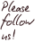 Please follow us!